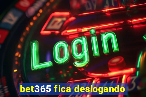 bet365 fica deslogando